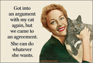 MAGNET: Got into an argument with my cat again, but we came
