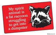 STICKER: My spirit animal is a fat raccoon struggling